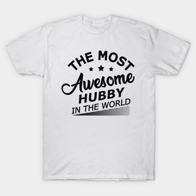 Hubby - The most awesome hubby in the world T-Shirt by KC Happy Shop